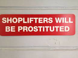Wait what? This spelling mistake says that shoplifters will have to pay money for sex!? - meme