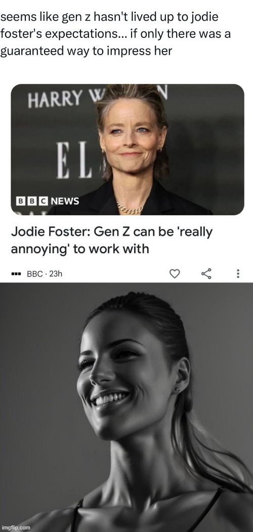 Jodie Foster: Gen Z can be Ireally annoyingl to work with - meme