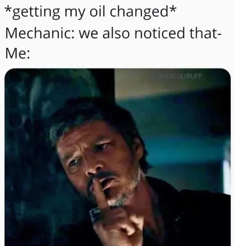 I'm sorry mechanic, not today - meme