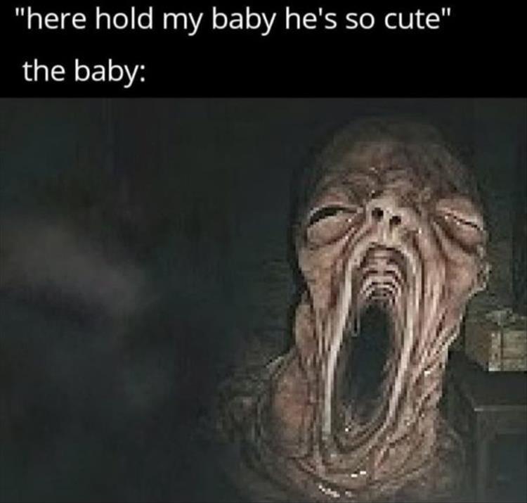 Babies look like space aliens. Change my mind. - meme