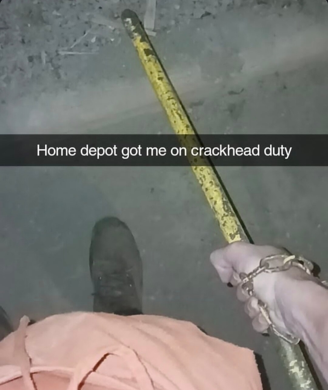 Home Depot put me on crackhead patrol today - meme