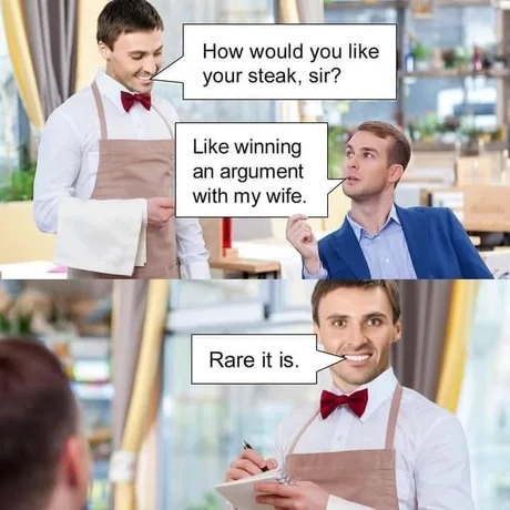 Understandable, have a rare steak! - meme