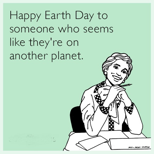 Happy Earth Day - meme