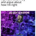 DO NOT QUESTION