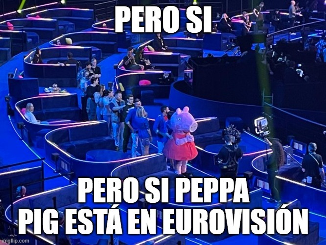 Pero si, pero si Peppa pig está en Eurovisión - meme
