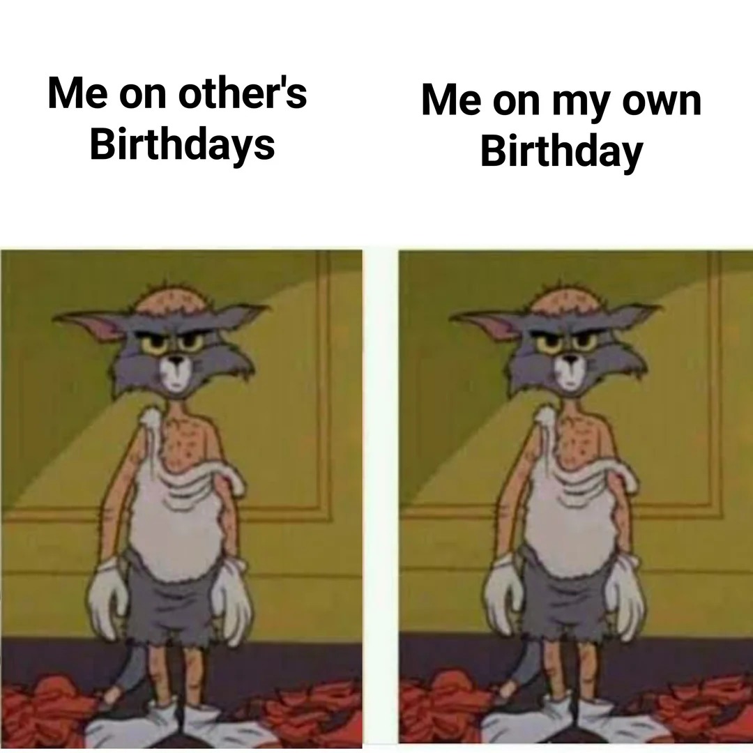 Me on my own birthday - meme