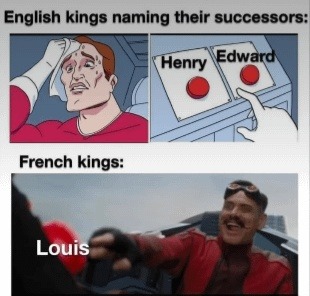 French kings naming their successors: Just keep it simple, why don't you? - meme