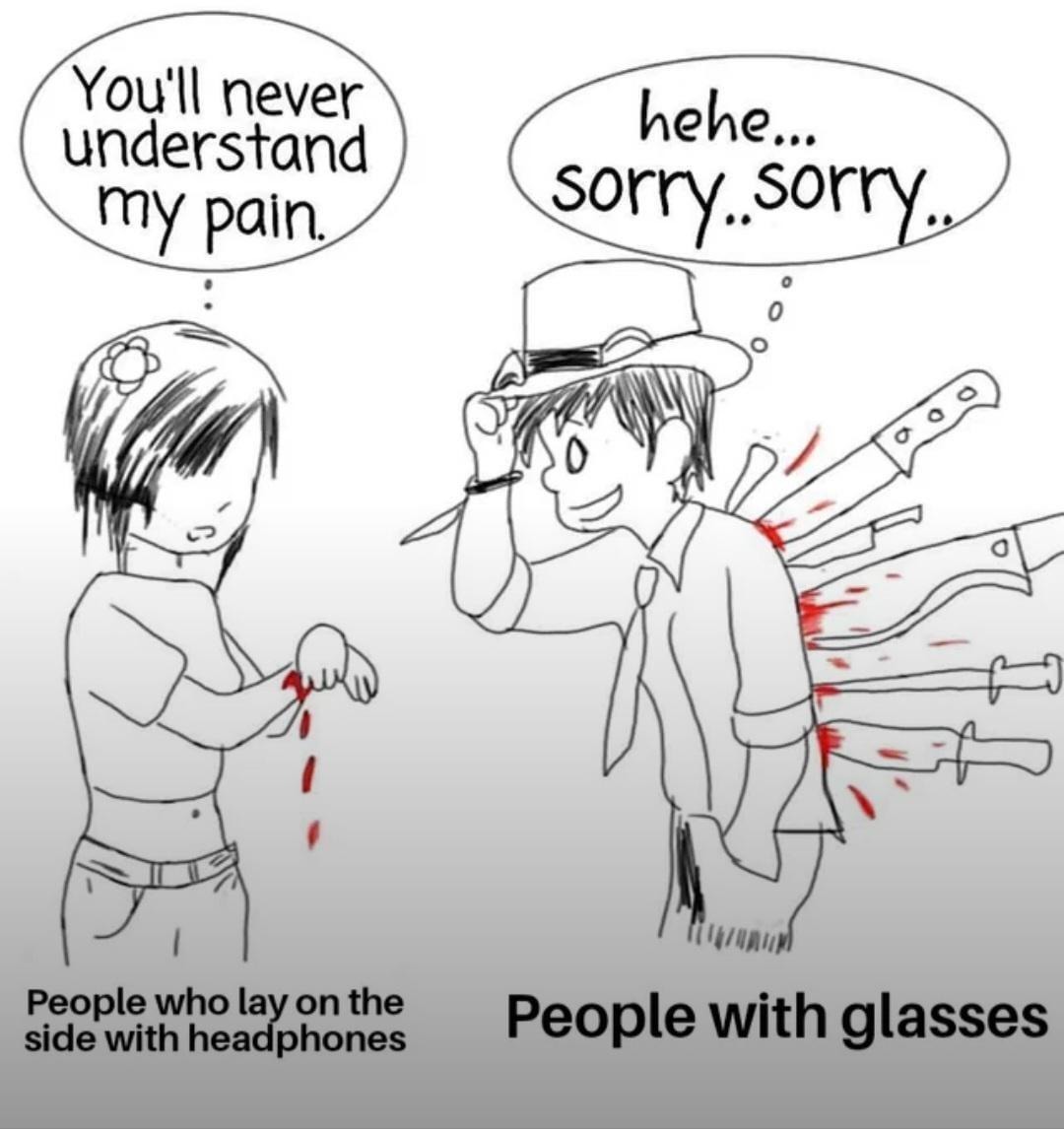 Glasses + headphones = pain only real ones get - meme