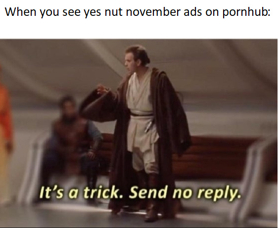 You can watch porn still, just not nut. - meme