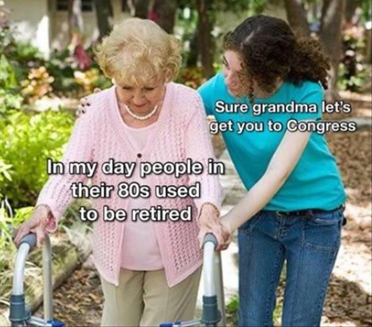 sure grandma, let's get you into Congress - meme