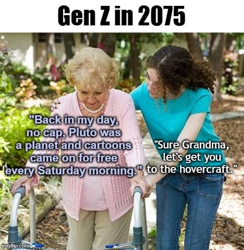 Gen Z in 2075 - girl helping woman in the future credit to memedroid