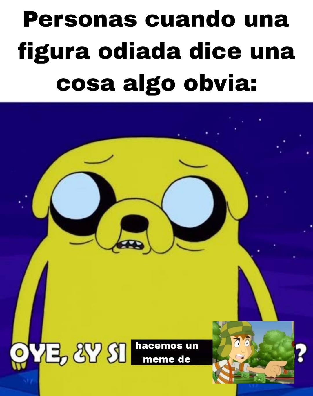 Oye , ¿Y si lo hacemos? - meme