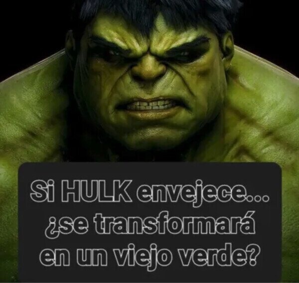 Hulk viejo verde - meme