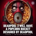 Deadpool 3 will have a popcorn bucket