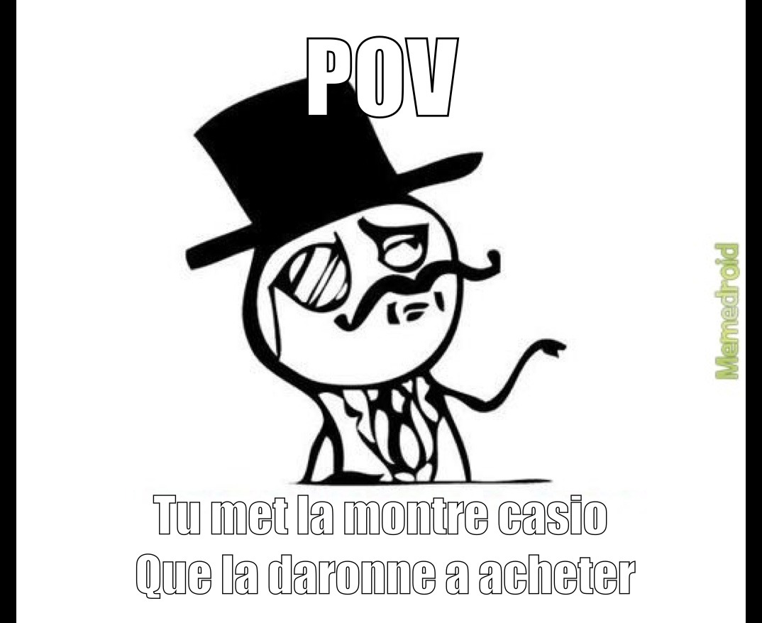POV tu te sens riche - meme