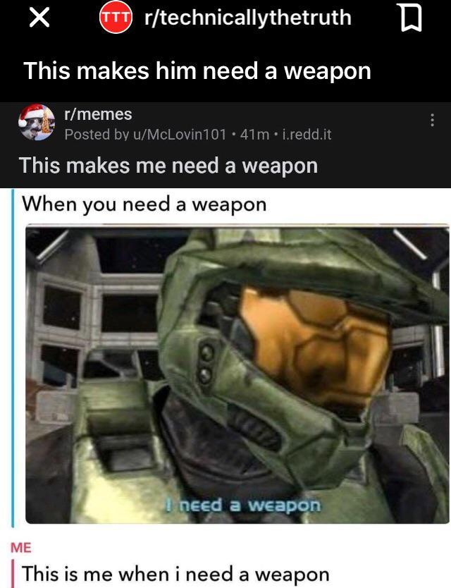 This makes me need a weapon - meme