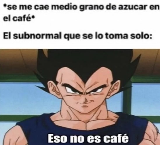 Se me cae una gota de azúcar y ya no es café según él - meme