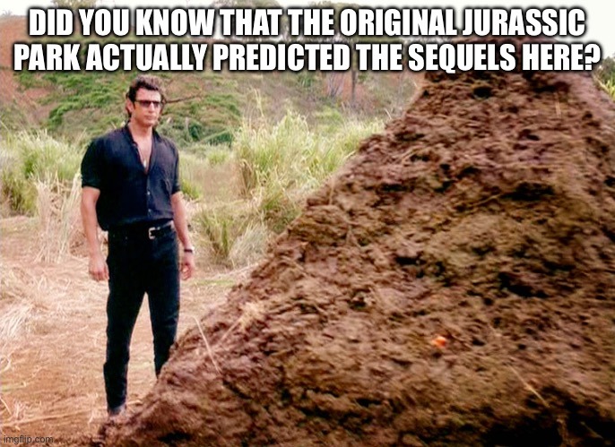 What, who said that? - I guess Jurassic park 3 was okay. - meme