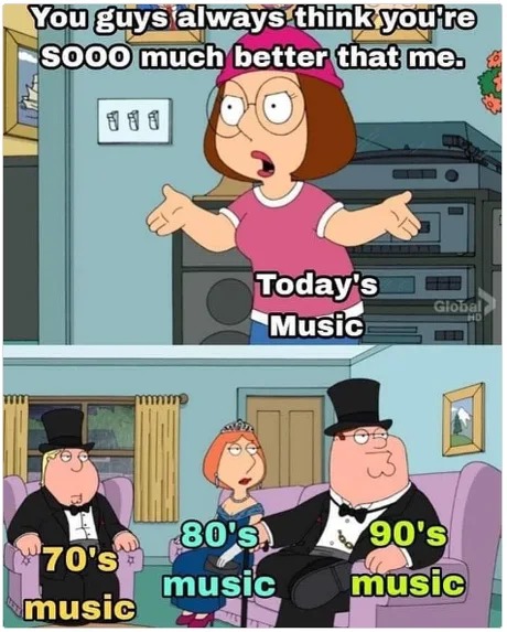 Today's music vs older music - meme