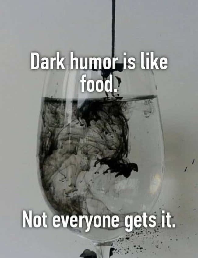 Dark humor is like food - meme