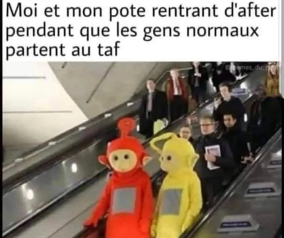 Nous qui rentrons d’after pendant que les gens normaux vont bosser - meme
