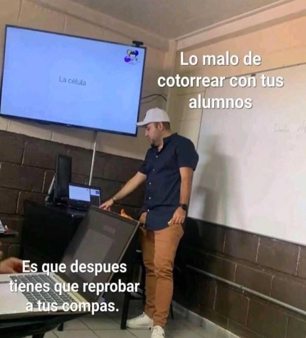 Profe buena onda hasta que tiene que reprobar a los panas - meme