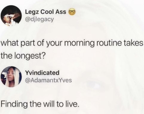What part of your morning routine takes the longest? - meme