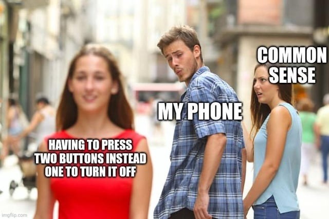 Phones now require 2 buttons to shut off. For security - meme