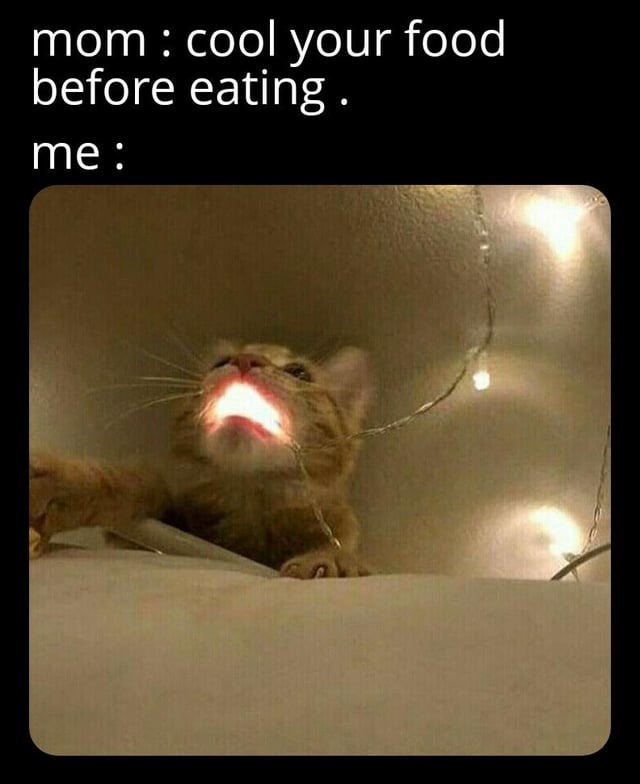 Cool your food before eating - meme