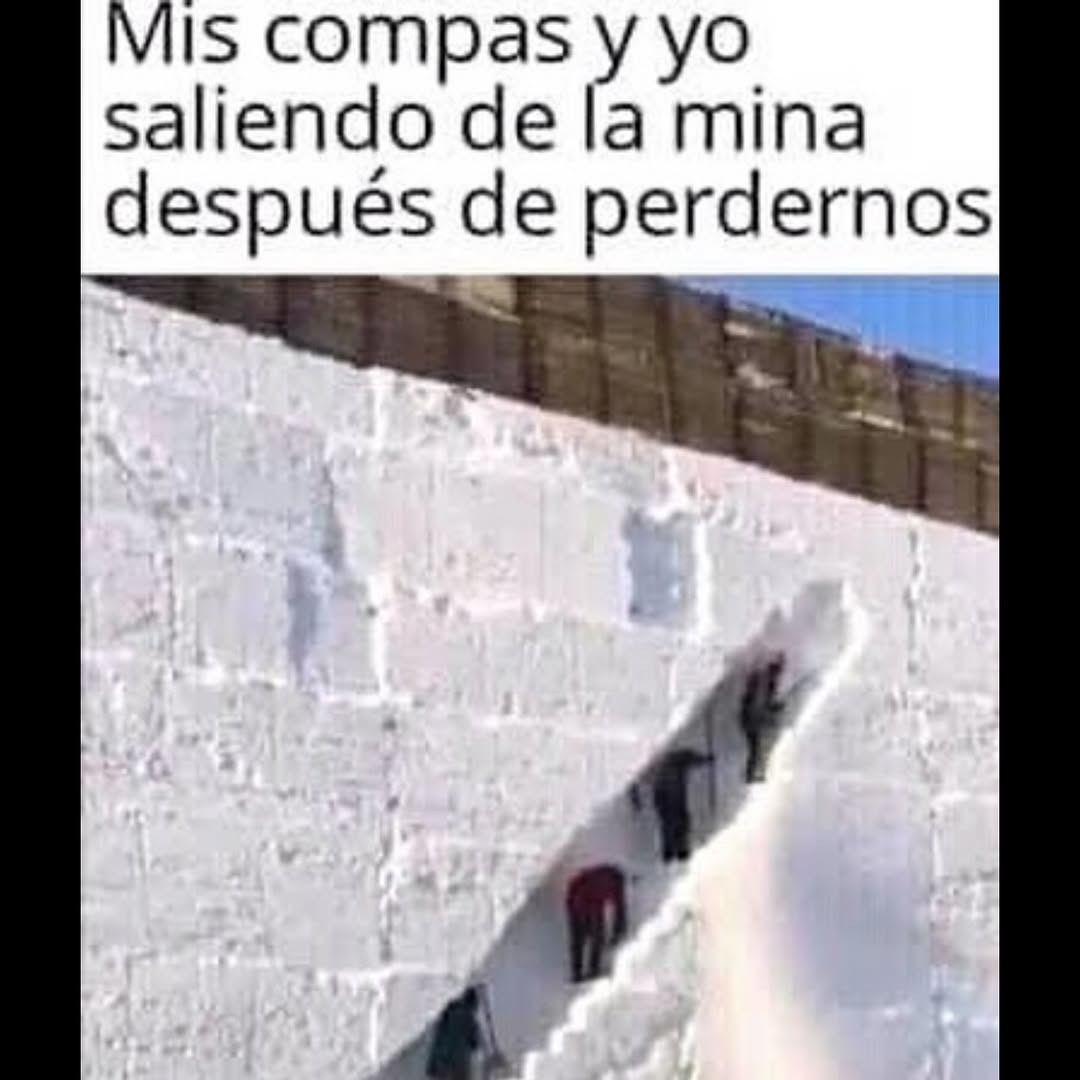 Volvimos vivos de la mina y eso ya es logro suficiente - meme