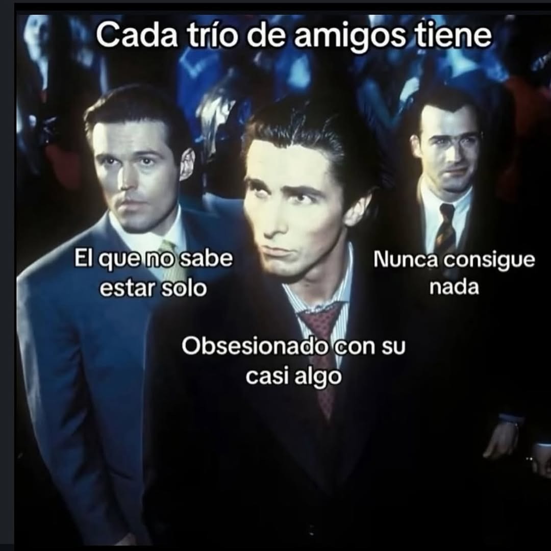 Todo trío de amigos tiene: el que no sabe, el pegado y el del casi algo - meme