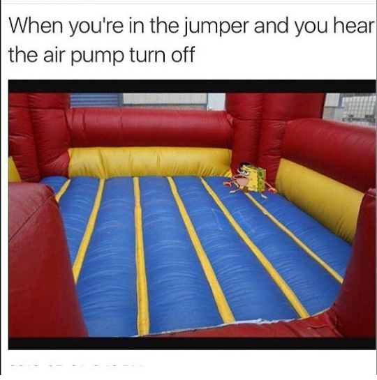 And not leaving until the jumper is deflated - meme