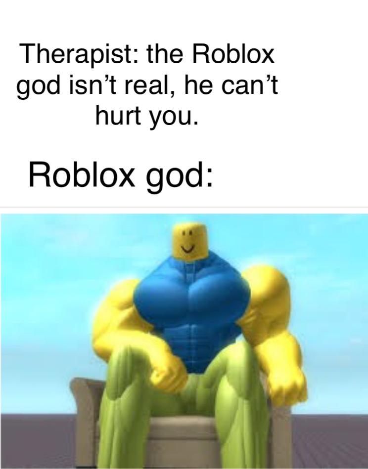 The Best Roblox God Memes Memedroid - the best robux memes memedroid