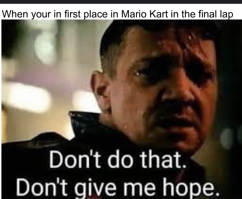 My luck in Mario Kart is horrible on the final lap - meme
