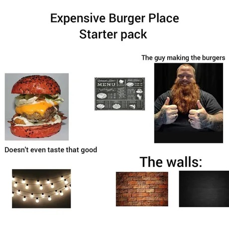 expensive and not so good burger place - meme