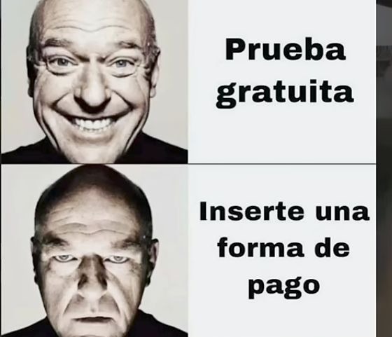 ¿Entonces para que dicen que es una prueba gratuita si tienes que poner tu tarjeta de credito? - meme