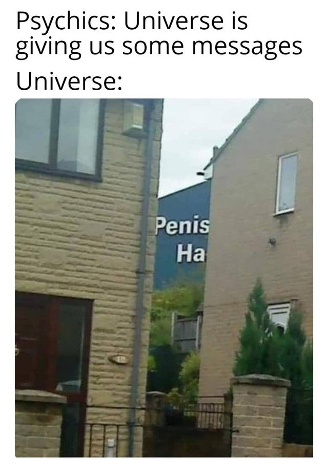 The Universe is giving us some messages - meme