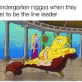 I was always line leader or the caboose nigga
