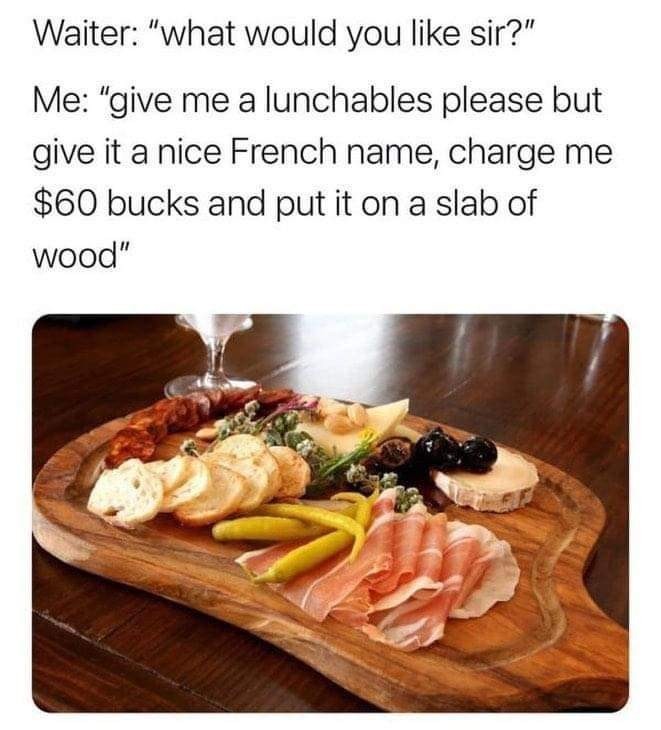 Fancy lunchables, hell yes - meme