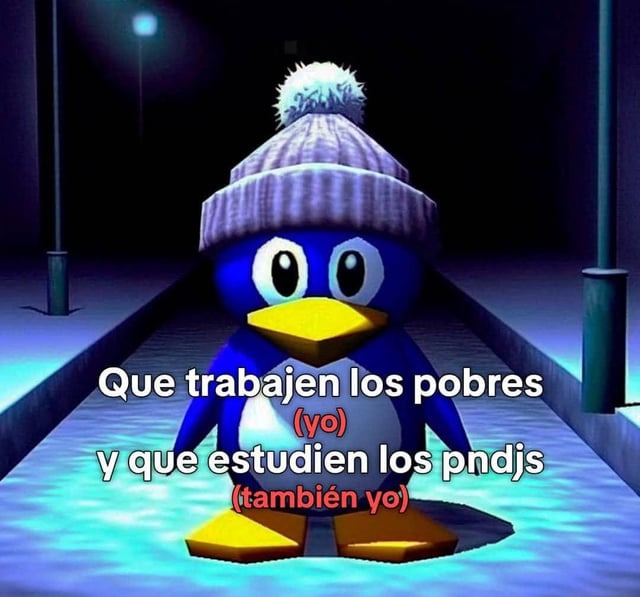 Ya que trabajen los pobres - meme