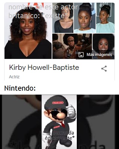 Contexto: el nombre del actor es Kirby Howell-Baptiste (otro meme de Kirby hise)