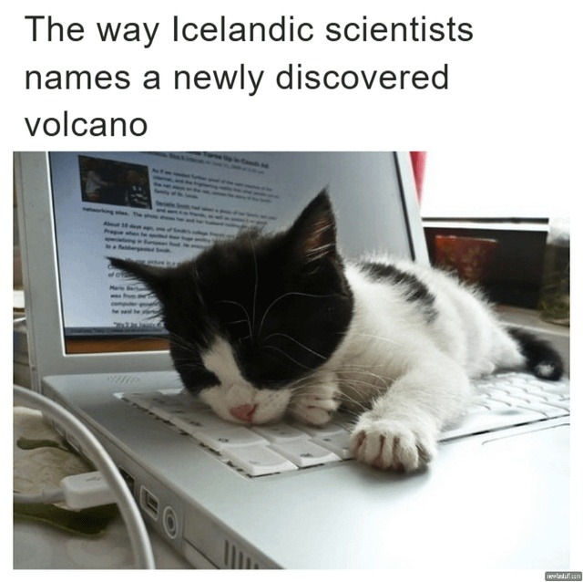 Icelandic scientists out here inventing new passwords for volcanoes - meme