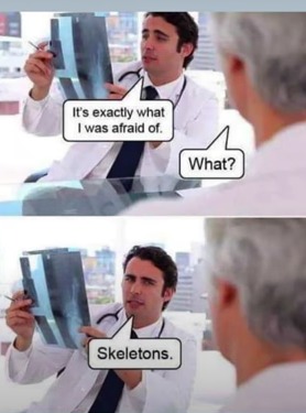 I hate to break it to you people that read this but, you have a skeleton inside of YOU! - meme