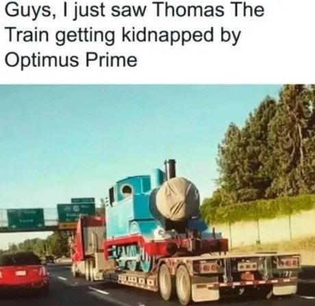 Thomas the train was kidnapped by Optimus Prime - meme