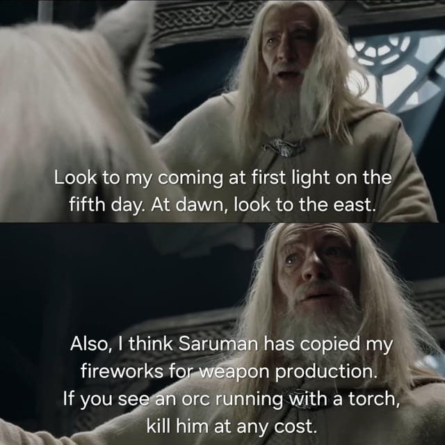 Look to my coming at dawn — also stop Saruman’s fireworks scam - meme