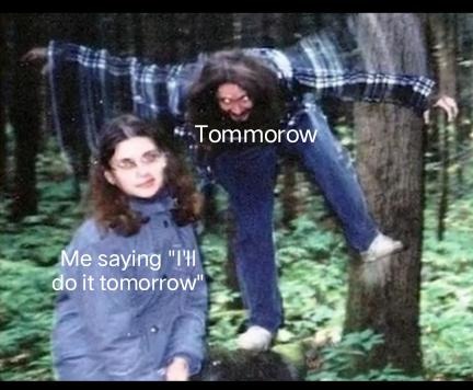 i'll do it tomorrow - meme