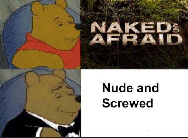 Naked and afraid - meme