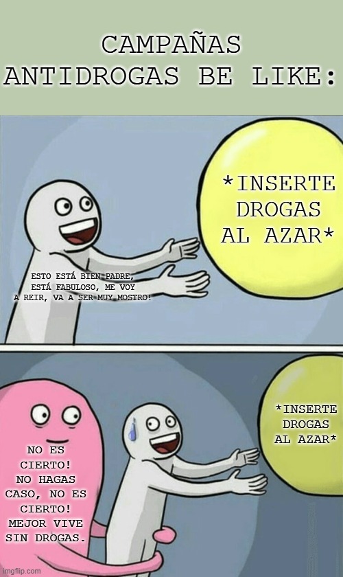 Siempre existe cualquier payasada para mantener a la juventud alejada de las drogas. - meme