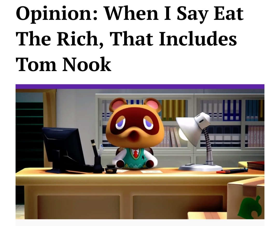 Tom Nook is a tyrant who deserves to be led to the guillotine as we all cheer and kick around his decapitated head like a fucking soccer ball. - meme