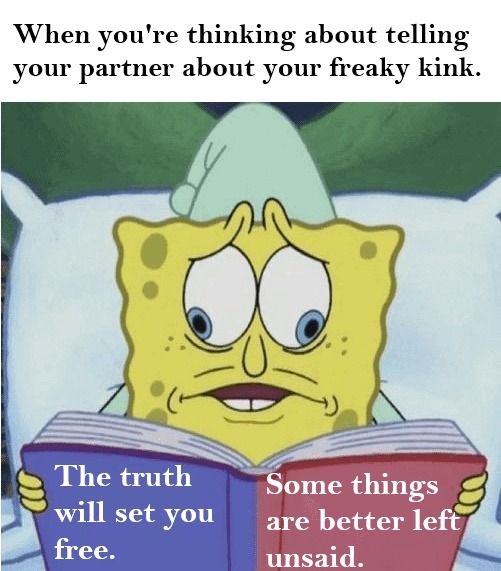 Thinking about telling them your kink… then choosing peace - meme